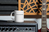 Music Never Lets Me Down Mug 11oz