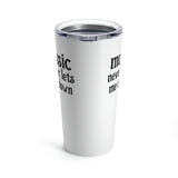 Music Never Lets Me Down Tumbler 20oz