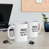 Music Never Lets Me Down stacked Mug 11oz