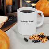 Music Never Lets Me Down Mug 11oz