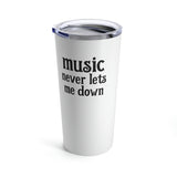 Music Never Lets Me Down Tumbler 20oz