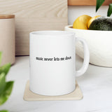 Music Never Lets Me Down Mug 11oz