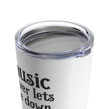 Music Never Lets Me Down Tumbler 20oz