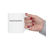 Music Never Lets Me Down Mug 11oz