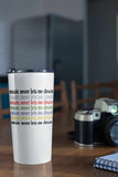 Music Never Lets Me Down Rainbow Tumbler 20oz