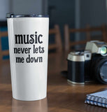 Music Never Lets Me Down Tumbler 20oz