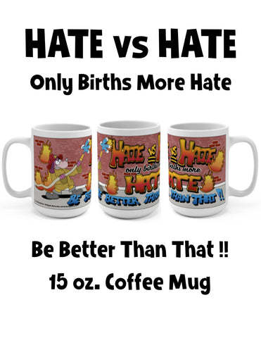 Coffee Mug - Hand Drawn Hate vs Hate Cartoon Design - Be Better Than That